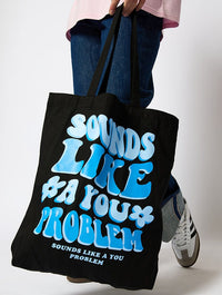 Sounds Like A You Problem Black Tote Bag Printed Tote Bags Skinnydip London
