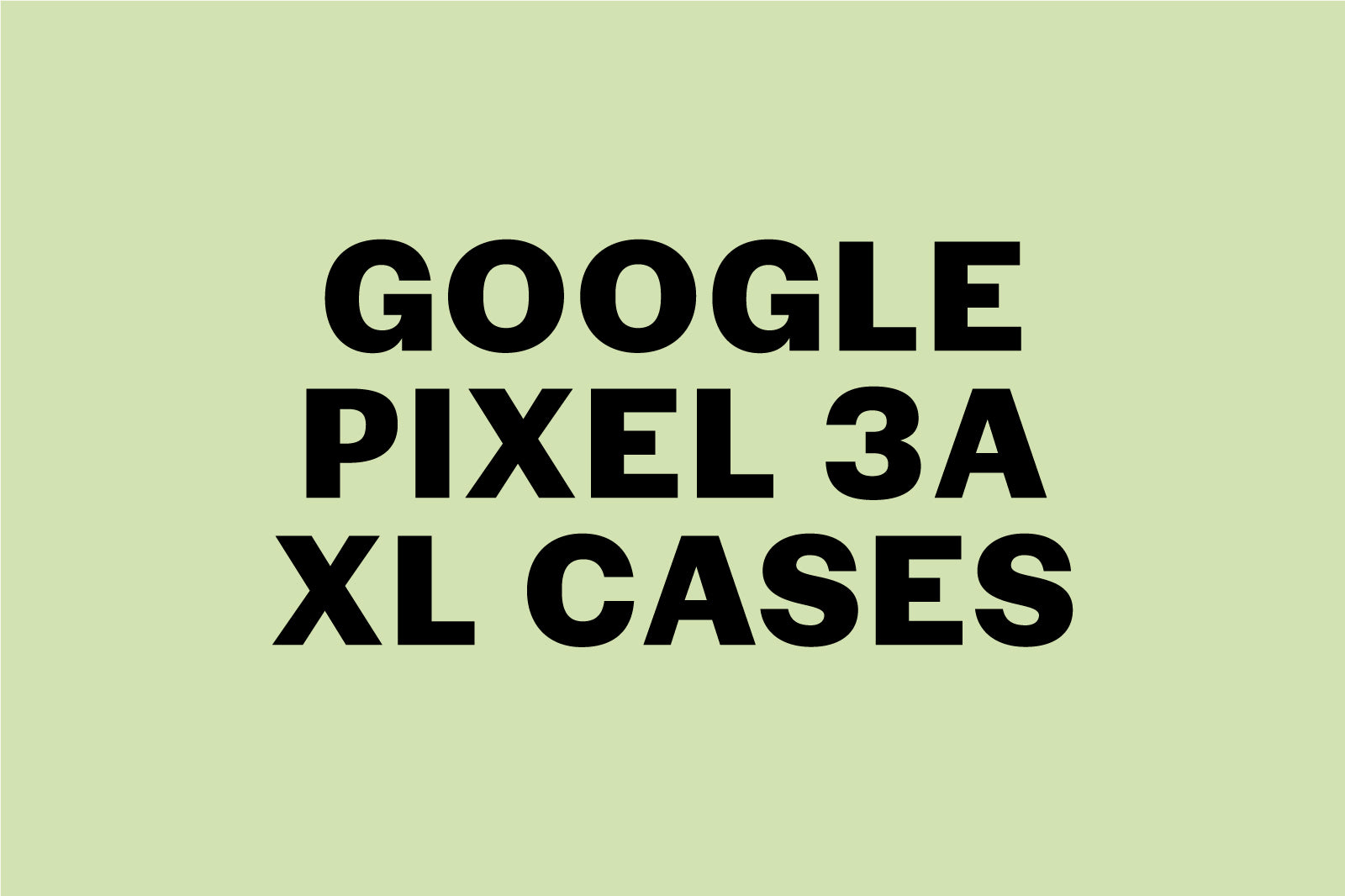 Google Pixel 3A XL Cases