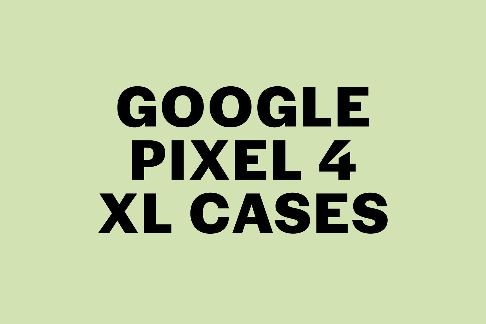 Google Pixel 4 XL Cases
