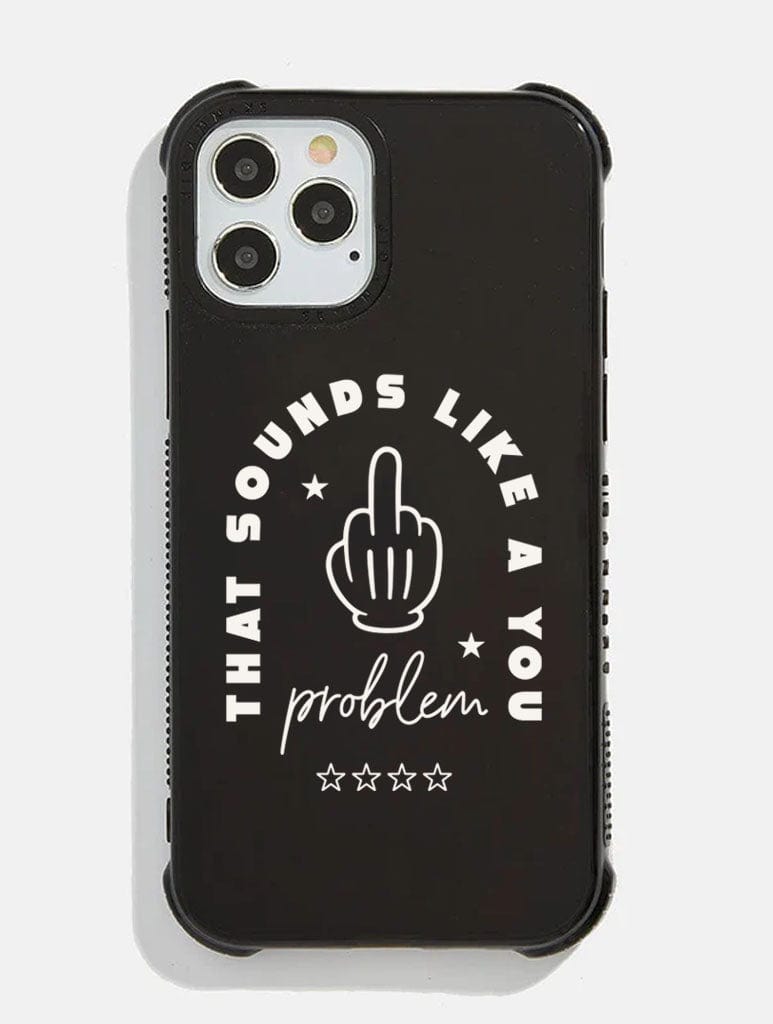 That Sounds Like a You Problem Shock iPhone Case Phone Cases Skinnydip London